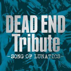 V.A DEAD END Tribute - SONG OF LUNATICS -