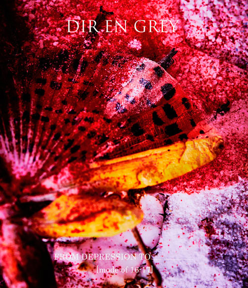 LIVE COLLECTION Blu-ray u0026 DVD 『FROM DEPRESSION TO ______ [mode of 16-17]』 |  DIR EN GREY OFFICIAL SITE