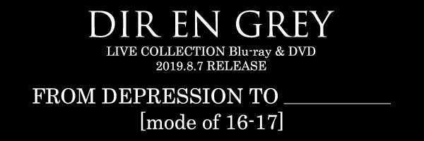 LIVE COLLECTION Blu-ray & DVD 『FROM DEPRESSION TO ________ [mode of 16-17]』
