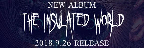 NEW ALBUM 『The Insulated World』 2018.9.26 RELEASE