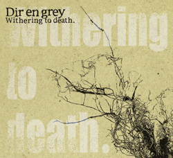 Withering to death. | DIR EN GREY OFFICIAL SITE