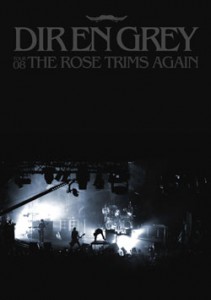 TOUR08 THE ROSE TRIMS AGAIN | DIR EN GREY OFFICIAL SITE